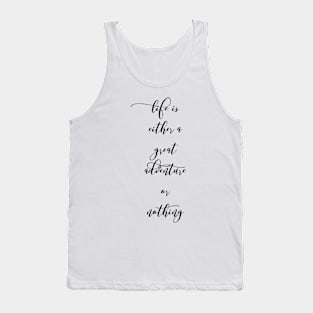 Life is either a great adventure or nothing Tank Top